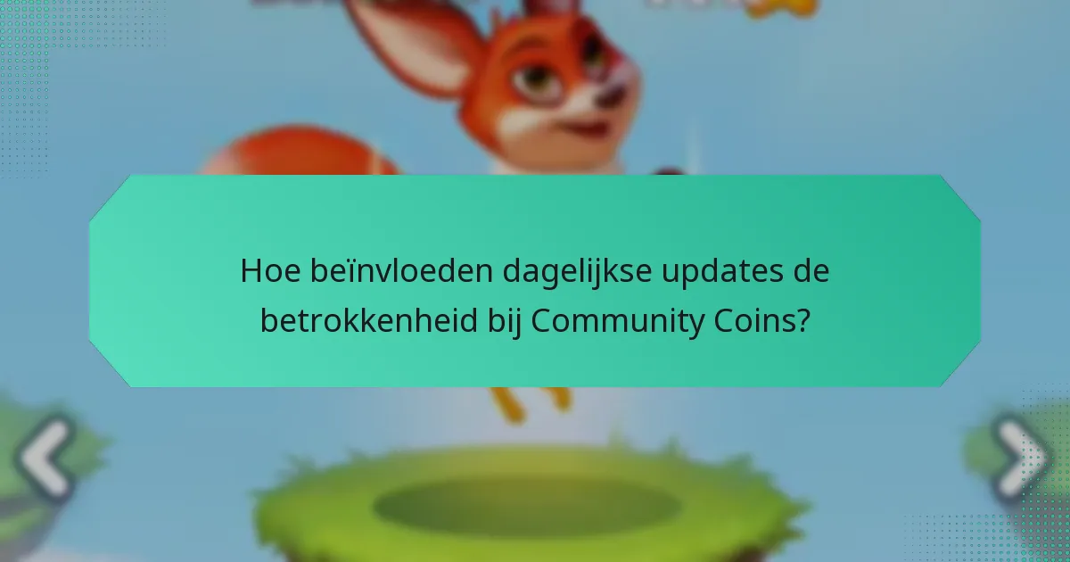 Hoe beïnvloeden dagelijkse updates de betrokkenheid bij Community Coins?