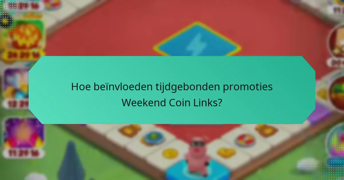 Hoe beïnvloeden tijdgebonden promoties Weekend Coin Links?