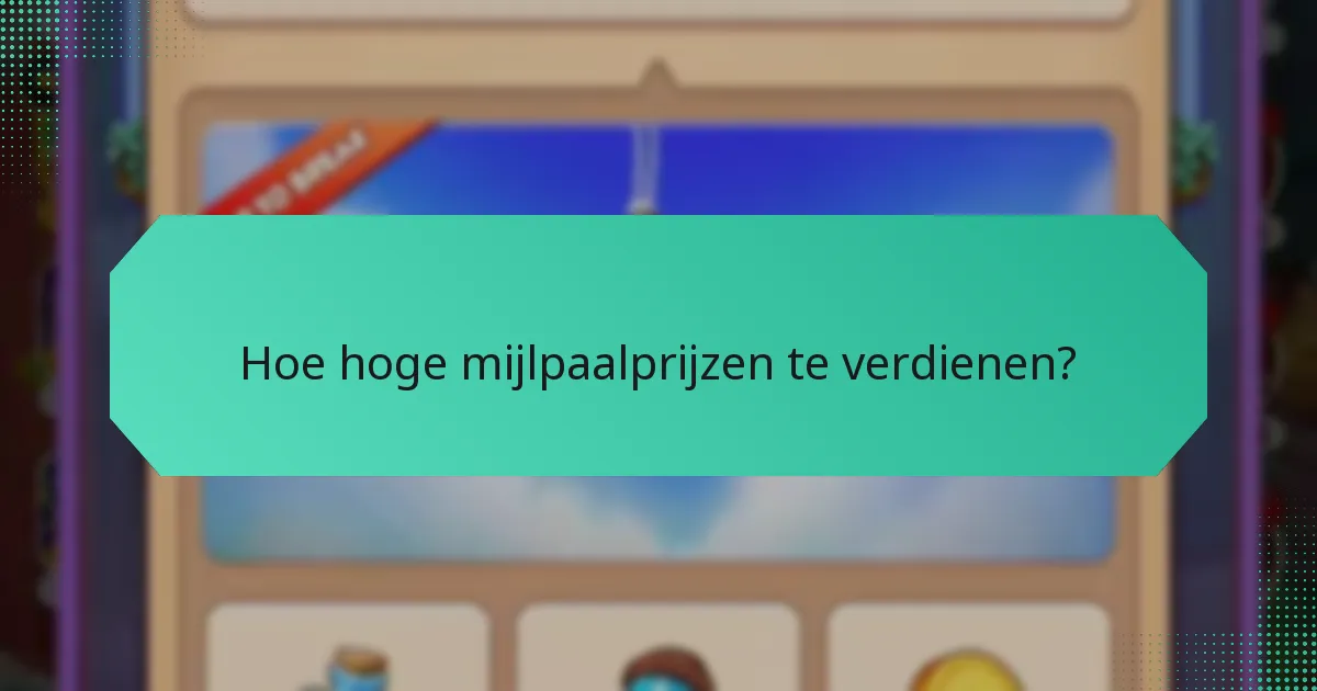 Hoe hoge mijlpaalprijzen te verdienen?