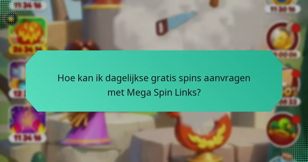 Hoe kan ik dagelijkse gratis spins aanvragen met Mega Spin Links?