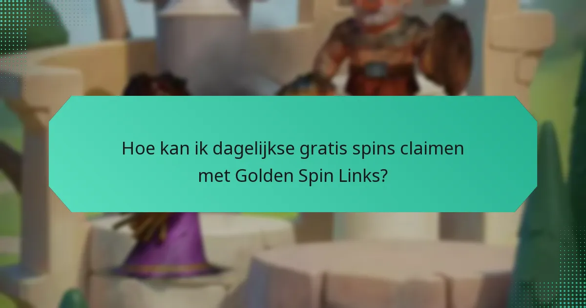 Hoe kan ik dagelijkse gratis spins claimen met Golden Spin Links?