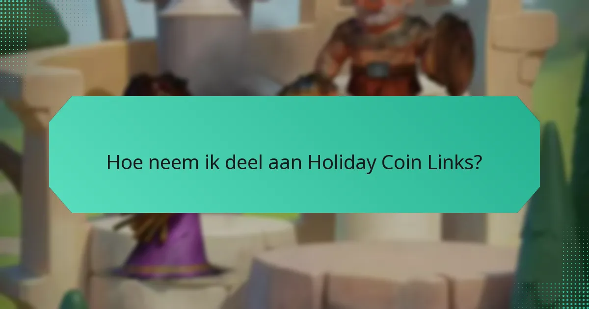 Hoe neem ik deel aan Holiday Coin Links?