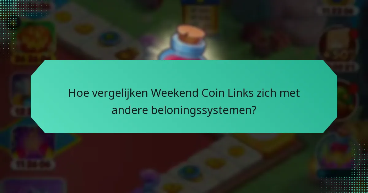 Hoe vergelijken Weekend Coin Links zich met andere beloningssystemen?