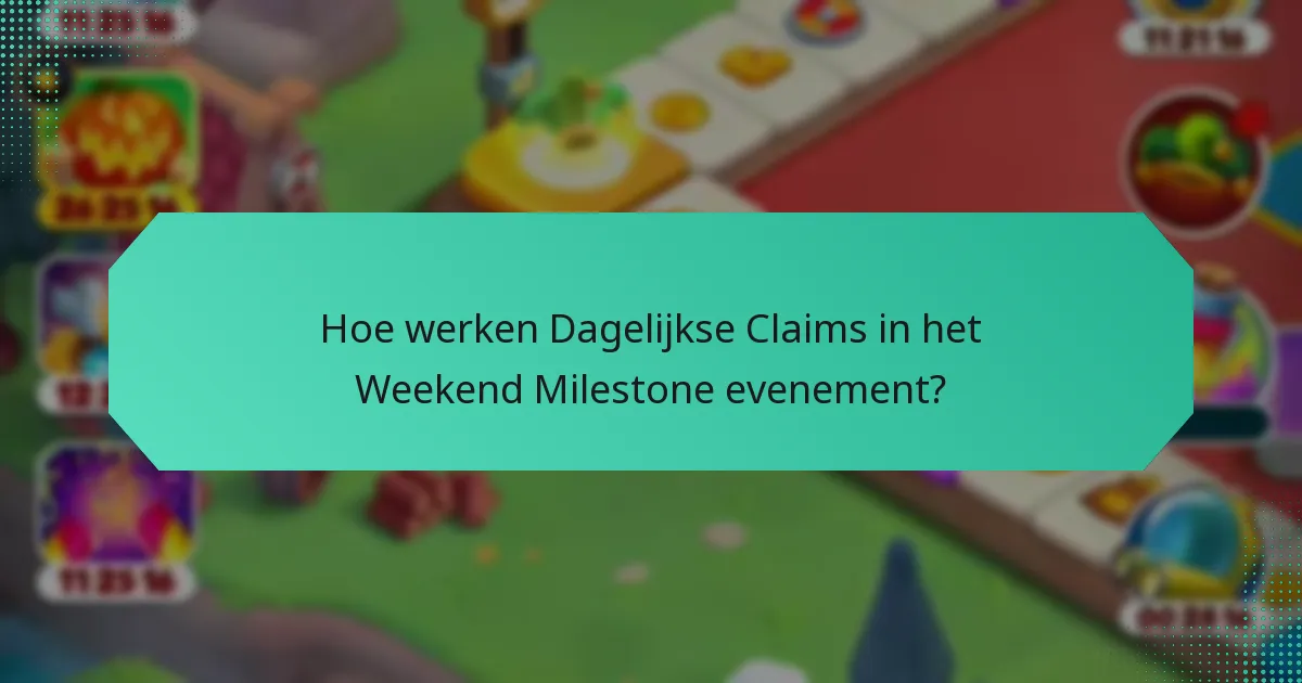 Hoe werken Dagelijkse Claims in het Weekend Milestone evenement?
