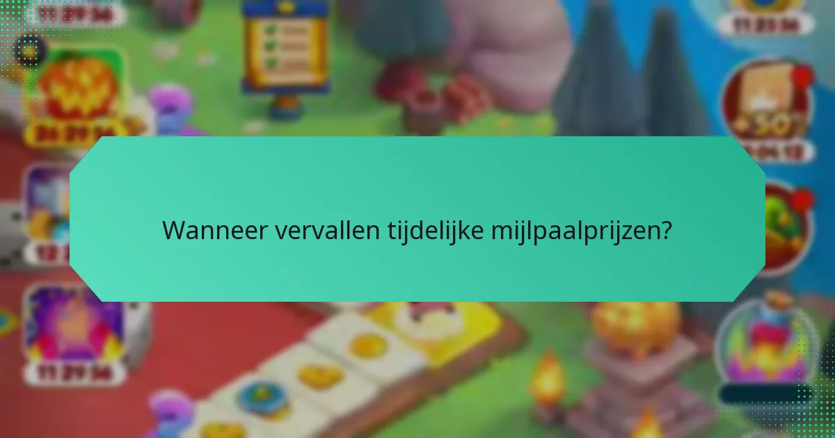 Wanneer vervallen tijdelijke mijlpaalprijzen?