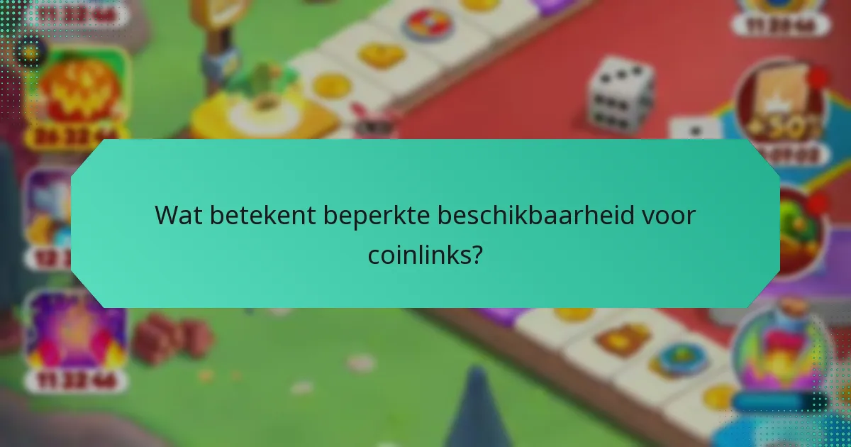 Wat betekent beperkte beschikbaarheid voor coinlinks?