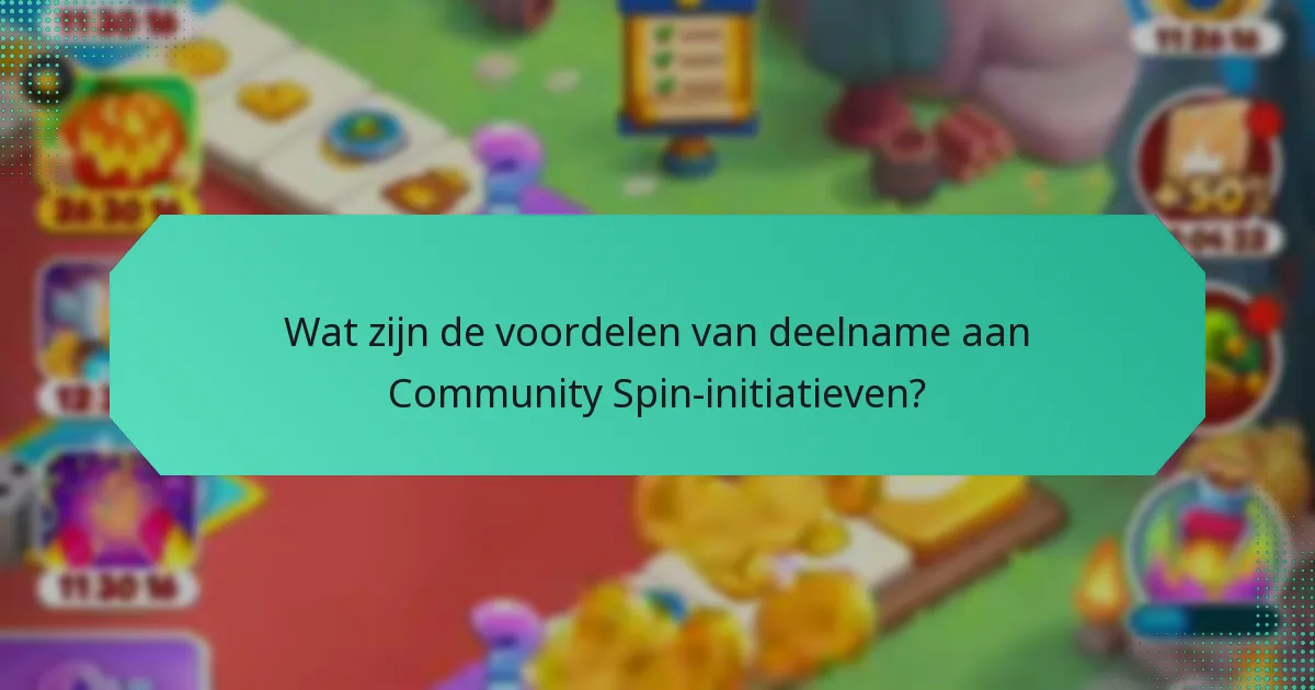 Wat zijn de voordelen van deelname aan Community Spin-initiatieven?