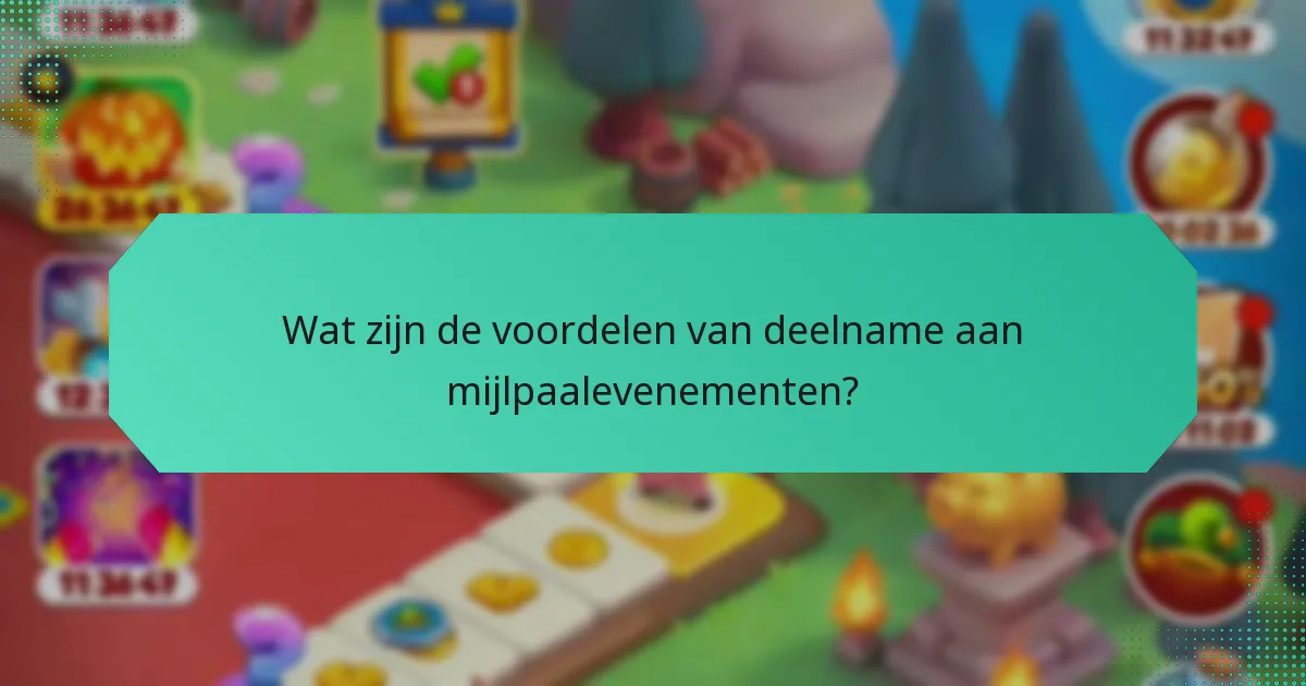Wat zijn de voordelen van deelname aan mijlpaalevenementen?