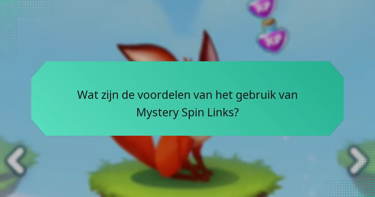 Wat zijn de voordelen van het gebruik van Mystery Spin Links?