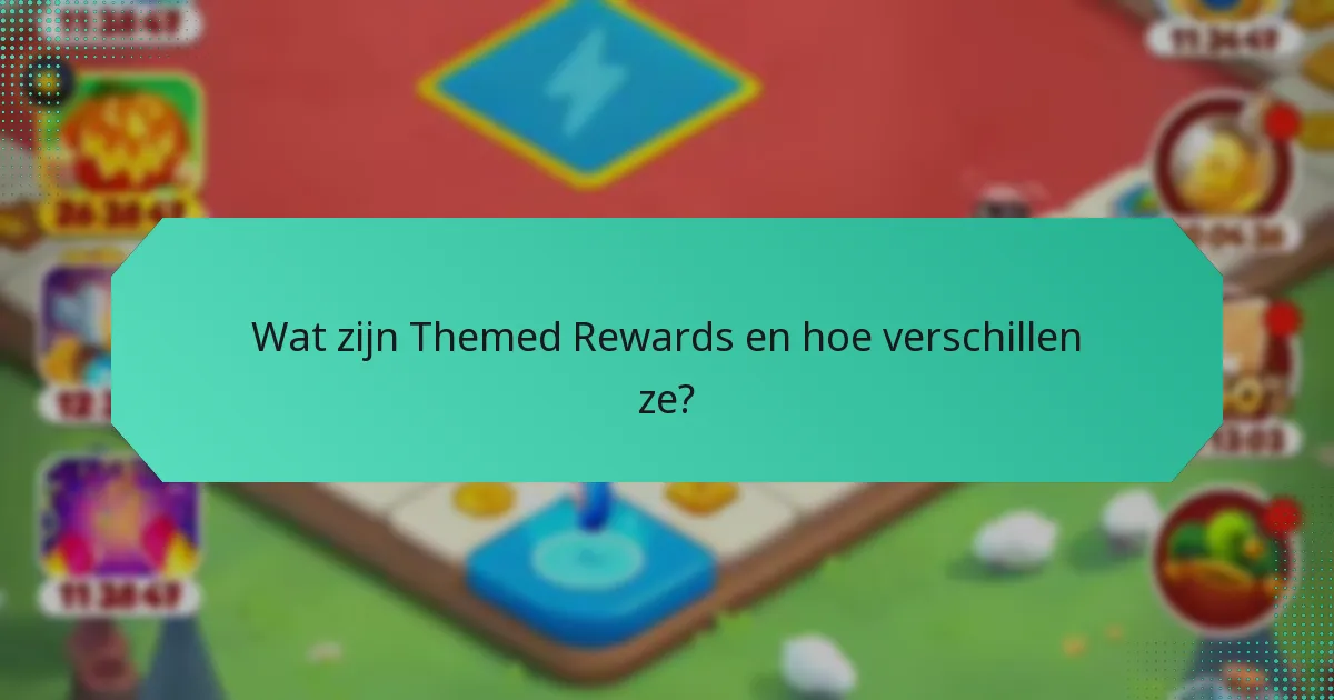 Wat zijn Themed Rewards en hoe verschillen ze?