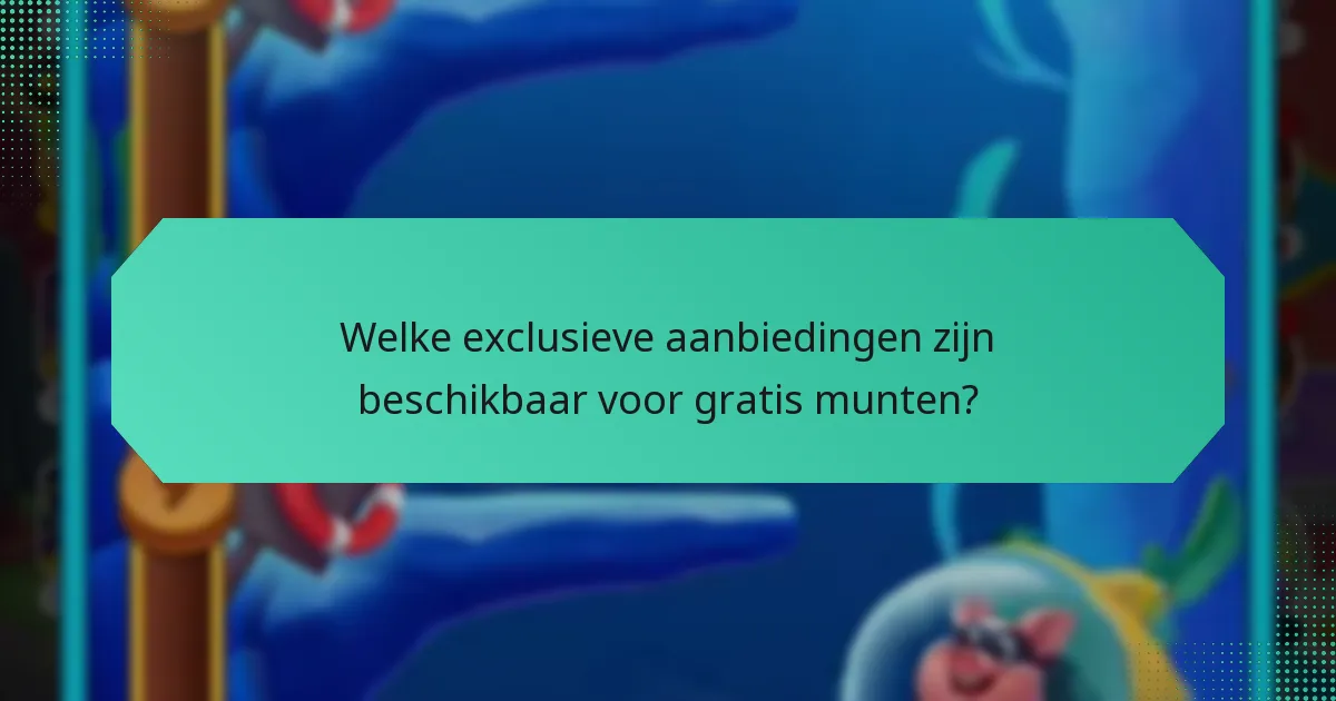 Welke exclusieve aanbiedingen zijn beschikbaar voor gratis munten?