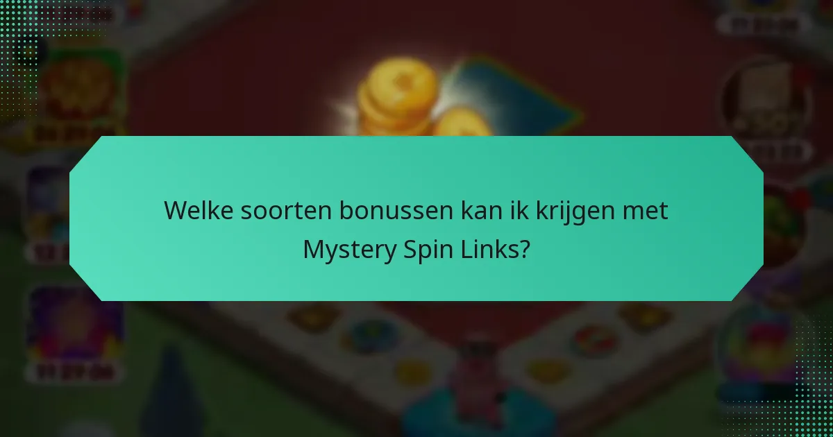 Welke soorten bonussen kan ik krijgen met Mystery Spin Links?