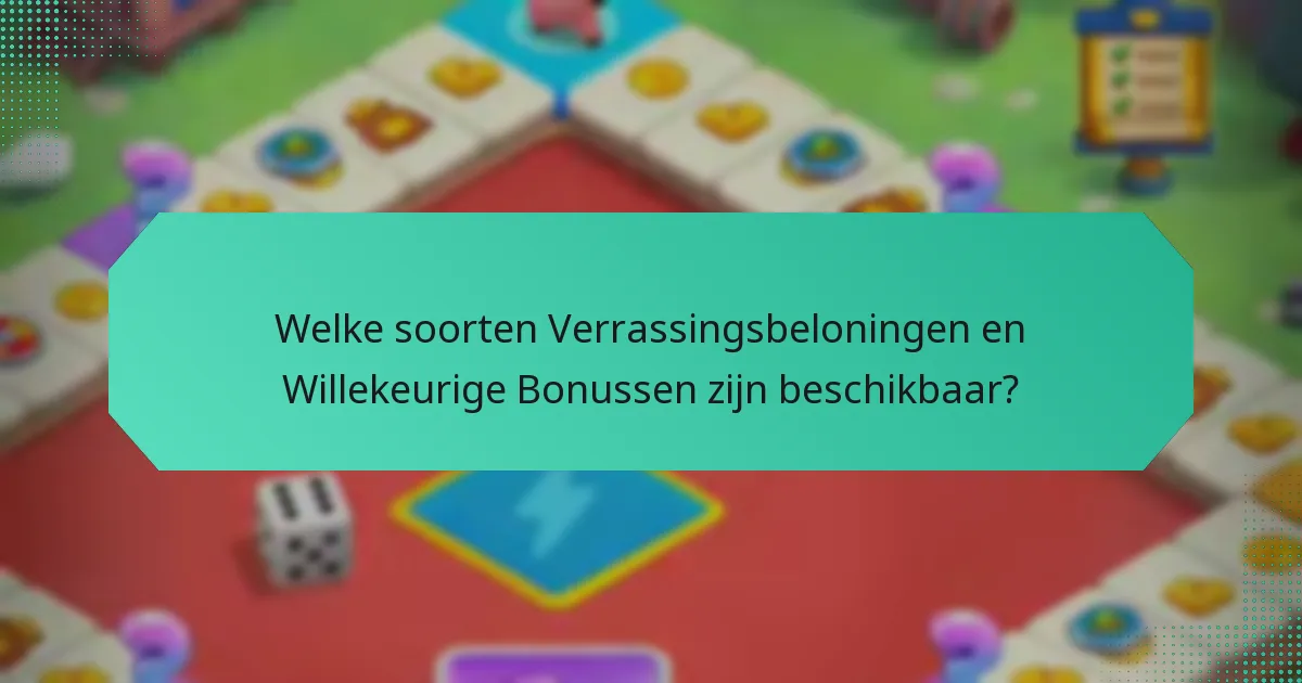 Welke soorten Verrassingsbeloningen en Willekeurige Bonussen zijn beschikbaar?