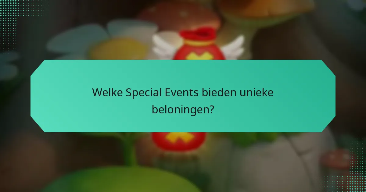 Welke Special Events bieden unieke beloningen?