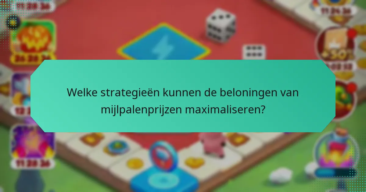 Welke strategieën kunnen de beloningen van mijlpalenprijzen maximaliseren?